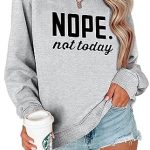 ALAPUSA Nope Not Today Shirt Women| Women’s Cute Long Sleeve Shirt | Teen Girl Graphic Sweatshirt | Classic Graphic Tees
